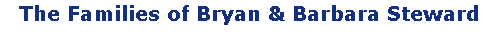 The Families of Bryan & Barbara Steward